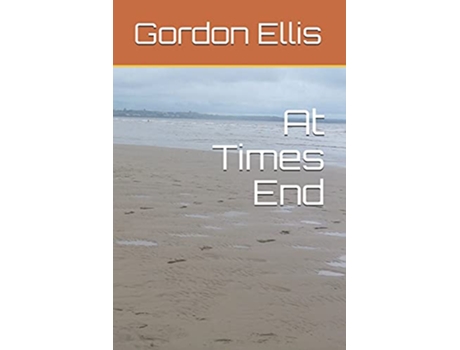 Livro At Times End de Gordon Ellis (Inglês)