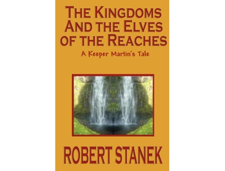 Livro The Kingdoms And The Elves Of The Reaches De Robert Stanek (inglês)