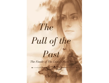 Livro The Pull of the Past The Finale of The Lunas Pack Trilogy de L M Lissette (Inglês)