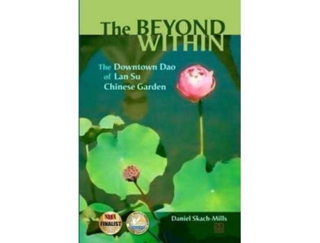 Livro The Beyond Within: The Downtown Dao of Lan Su Chinese Garden Daniel Skach-Mills (Inglês)