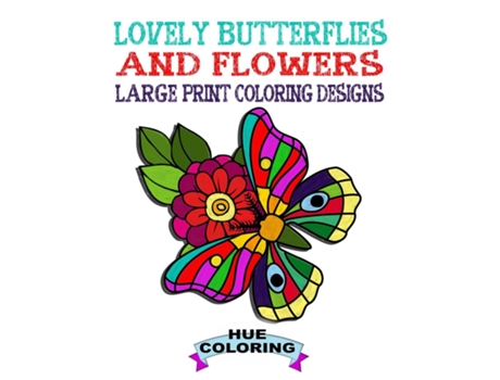 Livro Lovely Butterflies and Flowers Coloring Book Large Print Coloring Designs de Hue Coloring (Inglês)
