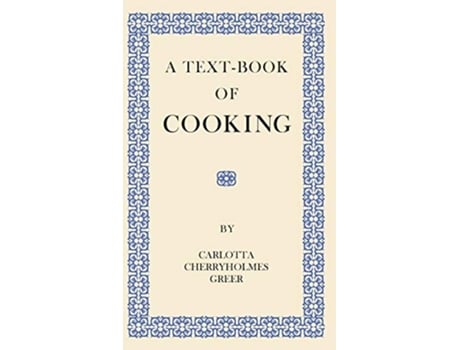Livro A TextBook of Cooking de Carlotta Cherryholmes Greer (Inglês)