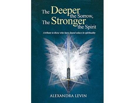 Livro The Deeper the Sorrow The Stronger the Spirit de Alexandra Levin (Inglês)