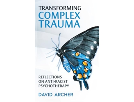 Livro Transforming Complex Trauma Reflections on Anti-Racist Psychotherapy de David Archer (Inglês - Capa Dura)