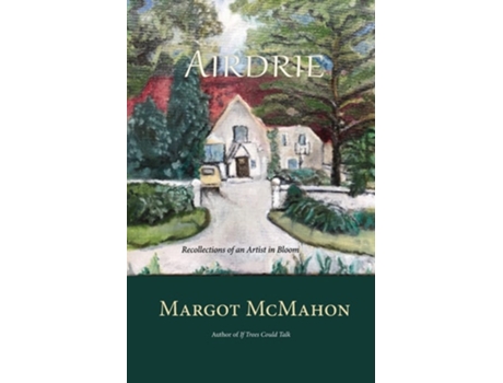 Livro Airdrie Recollections of an Artist in Bloom de Margot McMahon (Inglês)
