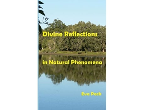 Livro Divine Reflections in Natural Phenomena de Eva Peck (Inglês)