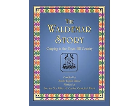 Livro The Waldemar Story Camping in the Texas Hill Country de Sue Van Noy Willett e Carolyn Carmichael Wheat (Inglês - Capa Dura)