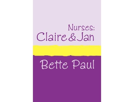 Livro Nurses Claireandaposs Conquests And Janandaposs Journey de Paul Bette (Inglês)