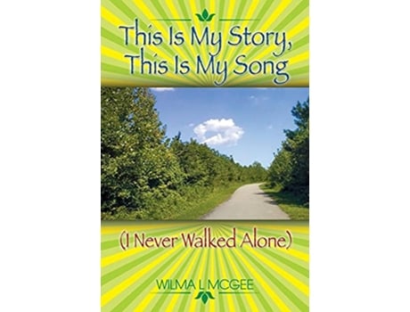 Livro This Is My Story This Is My Song I Never Walked Alone de Wilma L McGee (Inglês)