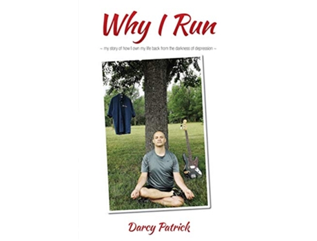 Livro Why I Run My story of how I own my life back from the darkness of depression de Darcy Patrick (Inglês)
