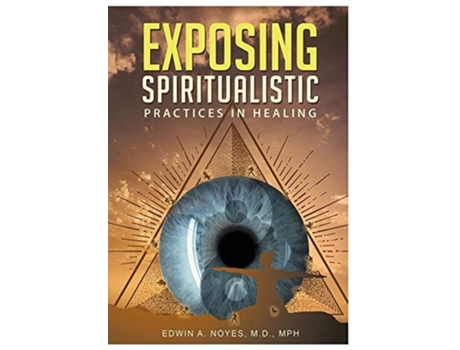 Livro Exposing Spiritualistic Practices In Healing De Edwin A Noyes (inglês - Capa Dura)