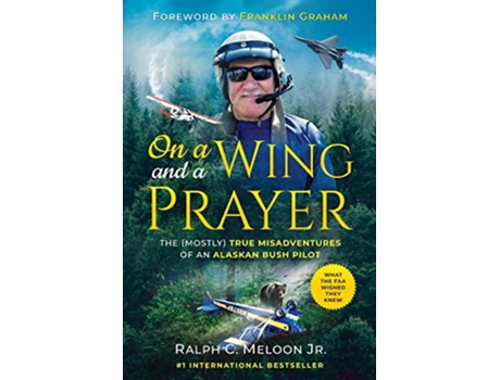 Livro On a Wing and a Prayer The Mostly True Misadventures of an Alaskan Bush Pilot de Ralph C Meloon Jr (Inglês)