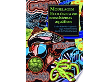 Livro MODELAGEM ECOLÓGICA EM ECOSSISTEMAS AQUÁTICOS de FERREIRA, TIAGO FINKLER | FRAGOSO JR. et al. (Português do Brasil)