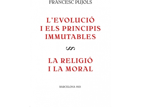 Livro L'Evolució I Els Principis Immutables / La Religió I La Moral de Francesc Pijols I Morgades (Catalão)