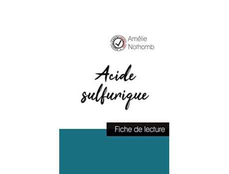 Livro Acide sulfurique de Amélie Nothomb fiche de lecture et analyse complète de loeuvre French Edition de Amélie Nothomb (Francês)