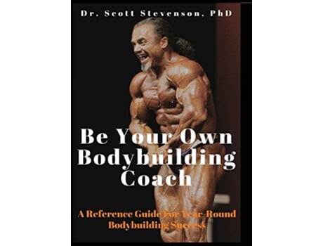 Livro Be Your Own Bodybuilding Coach A Reference Guide For YearRound Bodybuilding Success de Scott Walter Stevenson (Inglês)