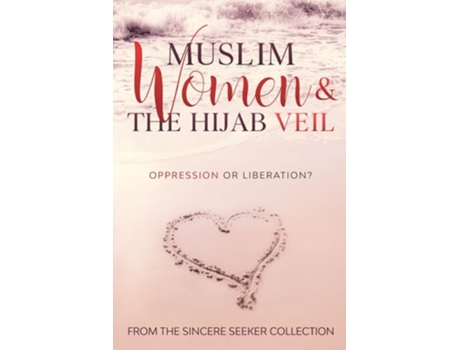 Livro Muslim Women Amp The Hijab Veil Oppression Or Liberation? De The Sincere Seeker (inglês)