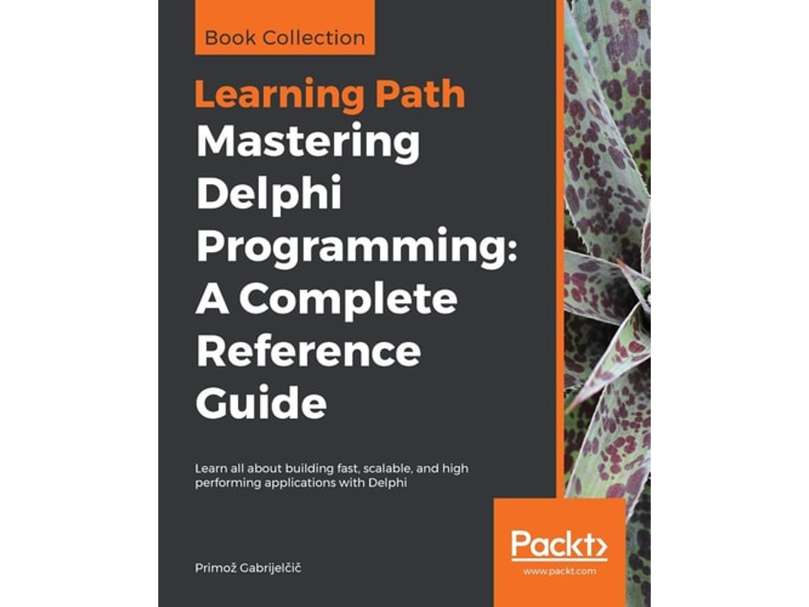 Livro Mastering Delphi Programming A Complete Reference Guide De Primož Gabrijelčič (inglês)