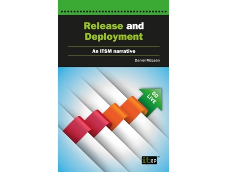 Livro Release And Deployment An Itsm Narrative Account De Daniel Mclean (inglês)