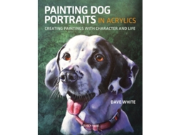 Livro Painting Dog Portraits in Acrylics de Dave White (Inglês)