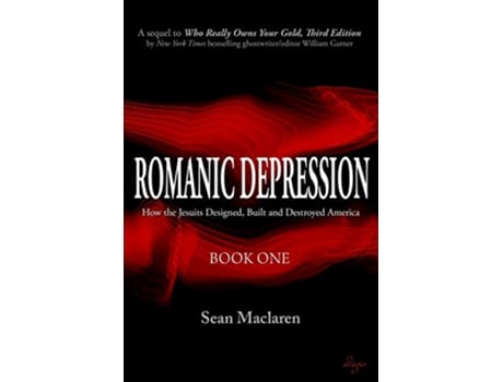 Livro Romanic Depression How the Jesuits Designed Built and Destroyed America 1 de Sean Maclaren (Inglês)