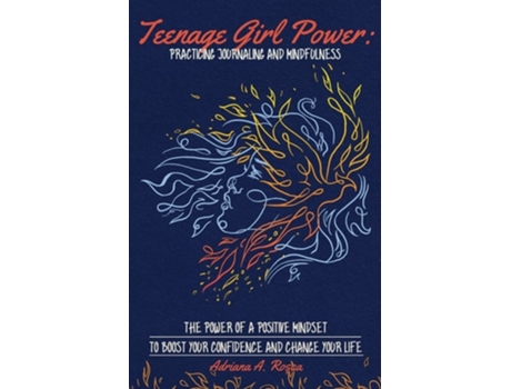 Livro Teenage Girl Power Practicing Journaling and Mindfulness Practicing Journaling and Mindfulness de Adriana A Rosca (Inglês)