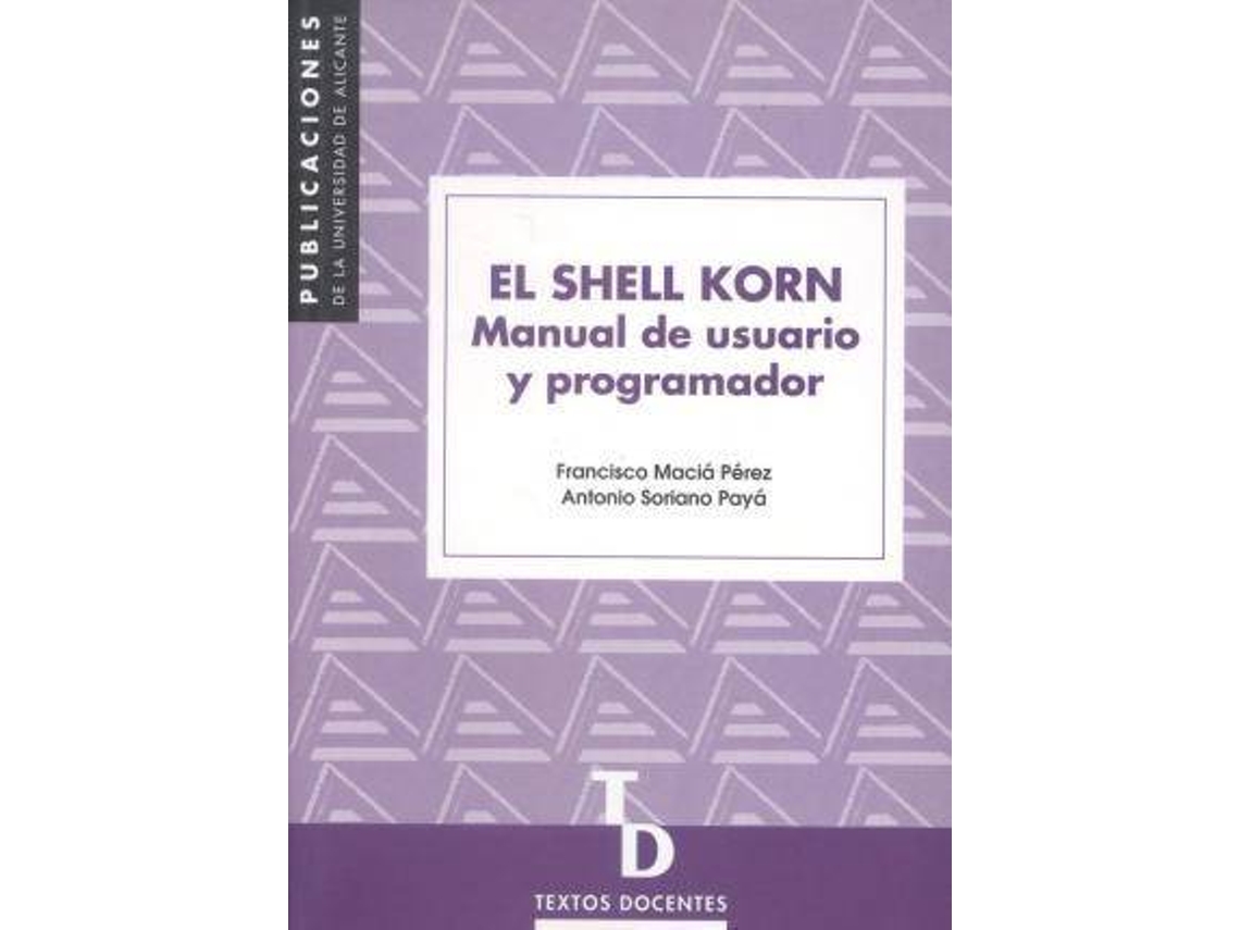 Livro El Shell Korn Manual De Usuario Y Programador de Francisco Maciá Pérez e Antonio Soriano Payá (Espanhol)