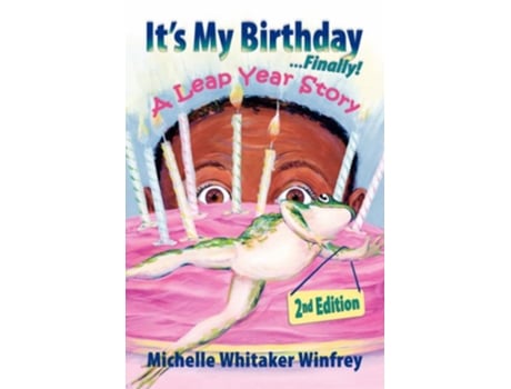 Livro Its My Birthday Finally A Leap Year Story 2nd Edition de Michelle Whitaker Winfrey (Inglês)