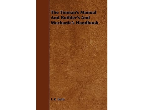 Livro The Tinmans Manual And Builders And Mechanics Handbook de I R Butts (Inglês)
