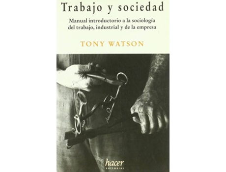 Livro Trabajo Y Sociedad de Watson T (Espanhol)