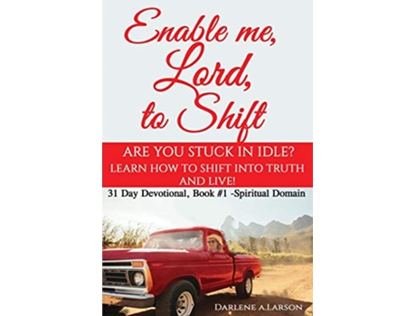 Livro Enable me Lord to Shift Are you stuck in idle Learn how to shift into Truth and live Spiritual Domain de Darlene a Larson (Inglês)