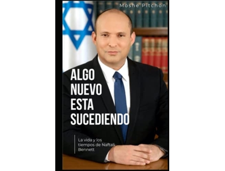 Livro Algo Nuevo Está Sucediendo La Vida Y Los Tiempos De Naftali Bennett De Moshe Pitchon (espanhol)