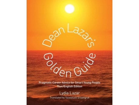 Livro Dean Lazars Golden Guide Pragmatic Career Advice For Smart Young People Thai English Edition De Lydia Lazar (tailandês)