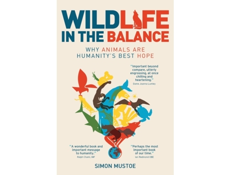 Livro Wildlife in the Balance: Why animals are humanity's best hope Simon Mustoe (Inglês)
