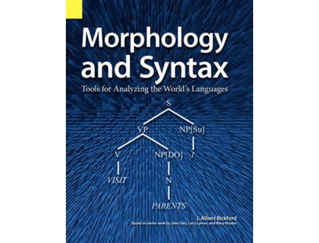 Livro Morphology And Syntax Tools For Analyzing The Worlds Languages De J Albert Bickford (inglês)