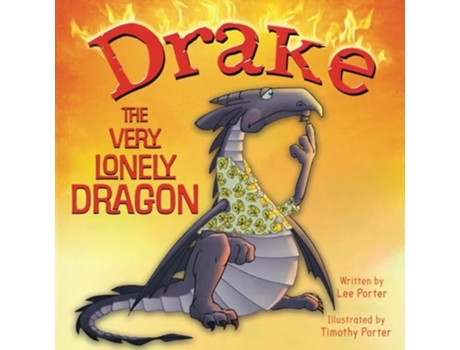 Livro Drake the Very Lonely Dragon A Picture Book About Being Different for Kids Ages 4-8 de Lee Porter (Inglês)