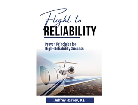 Livro Flight to Reliability Proved Principles for High Reliability Success de Jeffrey Harvey (Inglês)