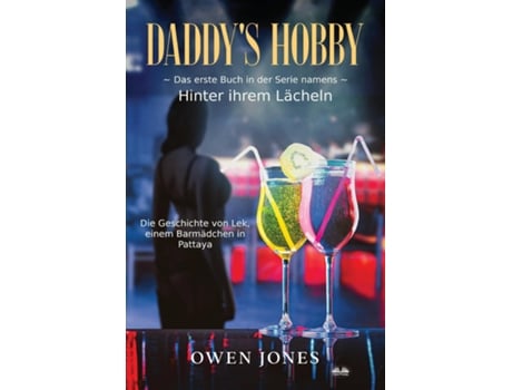 Livro Daddys Hobby - Die Geschichte Von Lek, Einem Barmädchen In Pattaya de Owen Jones (Inglês)