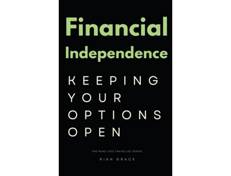 Livro Financial Independence Keeping Your Options Open de Rian Grace (Inglês)