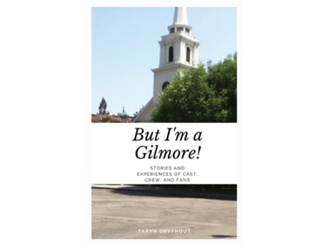 Livro But Im a Gilmore! Stories and Experiences of Cast, Crew, and Fans de Dryfhout (Inglês)