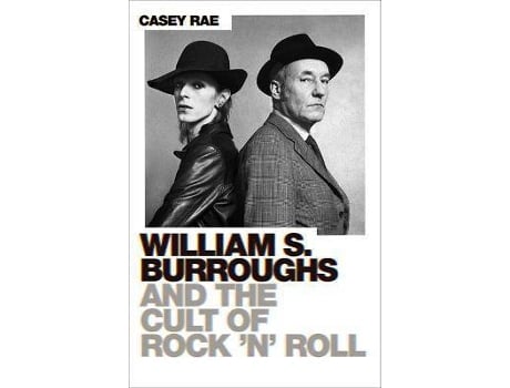 Livro William Burroughs And The Cult Of Rock And Roll De Casey Rae (Inglês)