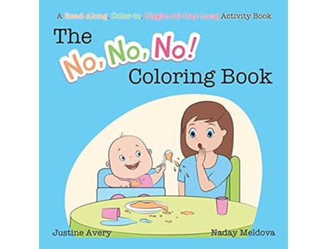 Livro The No, No, No! Coloring Book A Read-along, Color-in, Giggle-all-day-long Activity Book De Justine Avery (inglês)