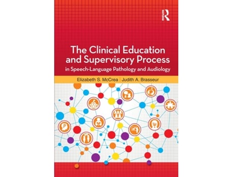 Livro The Clinical Education And Supervisory Process In Speech-language Pathology And Audiology De Judith Brasseur (inglês)