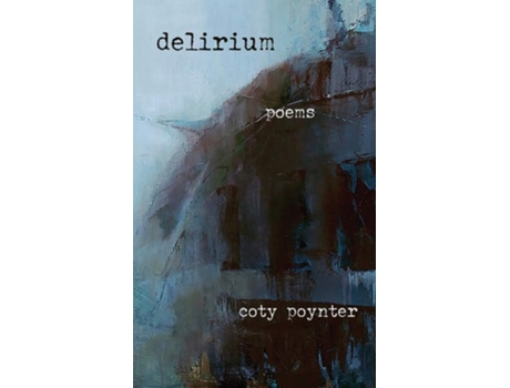 Livro Delirium Poems De Coty Poynter (inglês)