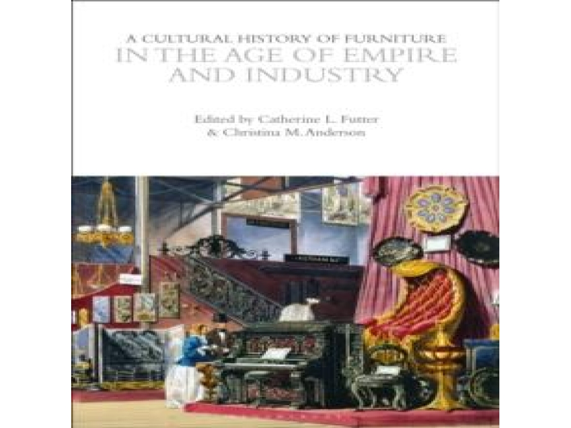 Livro Cultural History of Furniture in the Age of Empire and Industry de Bloomsbury Publishing PLC (Inglês)