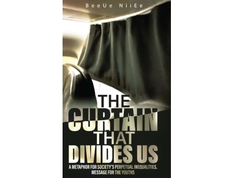 Livro The Curtain That Divides US a Metaphor for Societys Perpetual Inequalities. Message for the Youths de BeeUe NiiEe (Inglês)