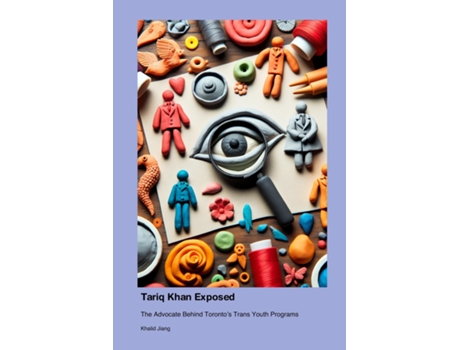 Livro Tariq Khan Exposed The Advocate Behind Torontos Trans Youth Programs de Khalid Jiang (Inglês)