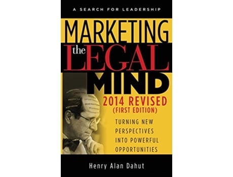 Livro Marketing the Legal Mind A Search For Leadership 2014 de Henry Dahut (Inglês)