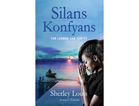 Livro Silans Konfyans Yon Lanmou San Fontyè de Sherley Louis (Inglês)