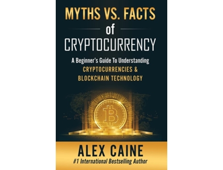 Livro Myths Vs. Facts Of Cryptocurrency De Alex Caine (inglês - Capa Dura)